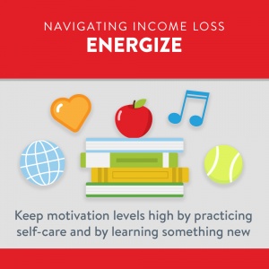 Navigating Income Loss - Energize keep motivation levels high by practicing self-care and by learning something new.