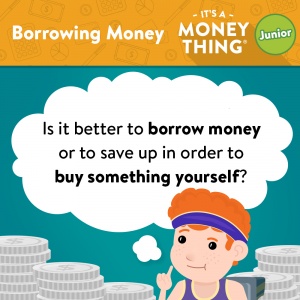 Borrowing Money - Is it better to borrow money or save up in order to buy something yourself?