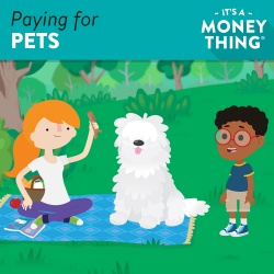 Paying for Pets - It's a Money Thing Lesson #43